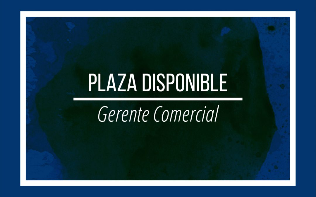 Plaza disponible: Gerente comercial