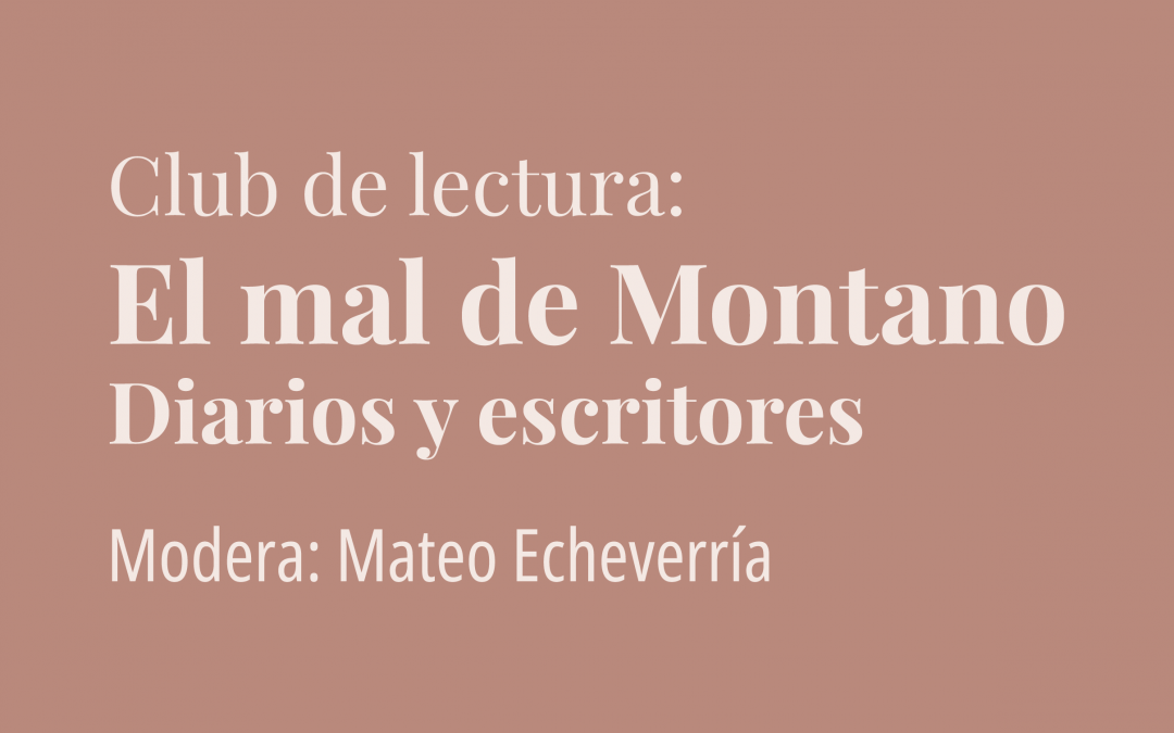 Club de lectura: El mal de Montano: Diarios y escritores